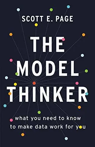 Cover of The Model Thinker: What You Need to Know to Make Data Work for You