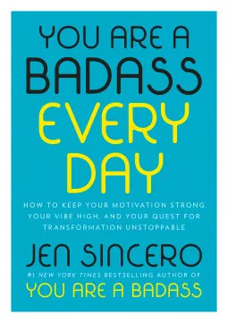 Cover of You Are a Badass Every Day: How to Keep Your Motivation Strong, Your Vibe High, and Your Quest for Transformation Unstoppable