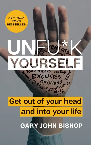 Cover of Unfu*k Yourself: Get Out of Your Head and Into Your Life