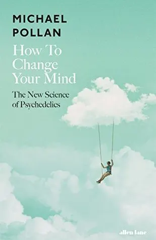 Cover of How to Change Your Mind: The New Science of Psychedelics