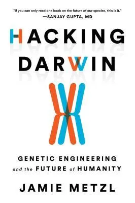 Cover of Hacking Darwin: Genetic Engineering and the Future of Humanity