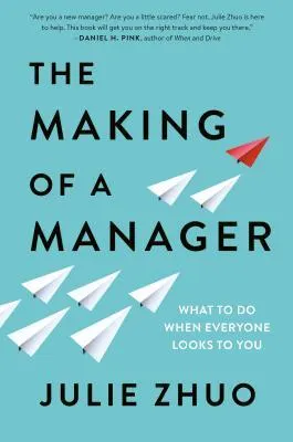 Cover of The Making of a Manager: What to Do When Everyone Looks to You