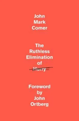 Cover of The Ruthless Elimination of Hurry: How to Stay Emotionally Healthy and Spiritually Alive in the Chaos of the ModernWorld