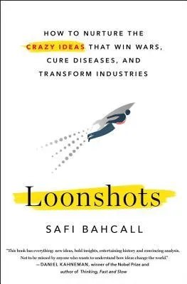 Cover of Loonshots: How to Nurture the Crazy Ideas That Win Wars, Cure Diseases, and Transform Industries