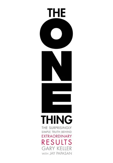 Cover of The One Thing: The Surprisingly Simple Truth Behind Extraordinary Results