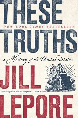 Cover of These Truths: A History of the United States