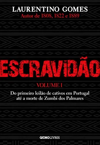 Cover of Escravidão – Volume 1: Do primeiro leilão de cativos em Portugal até a morte de Zumbi dos Palmares