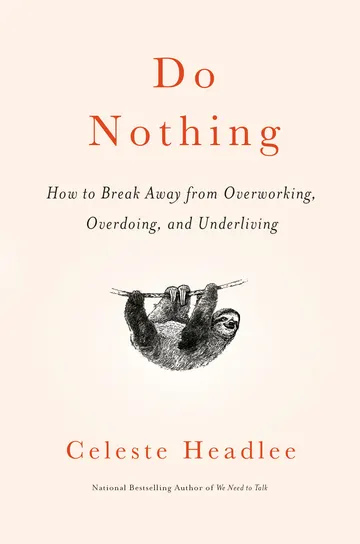 Cover of Do Nothing: How to Break Away from Overworking, Overdoing, and Underliving