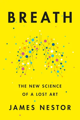 Cover of Breath: The New Science of a Lost Art