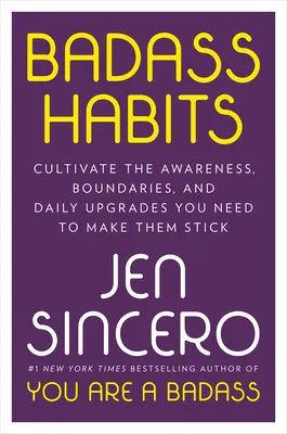Cover of Badass Habits: Cultivate the Awareness, Boundaries, and Daily Upgrades You Need to Make Them Stick