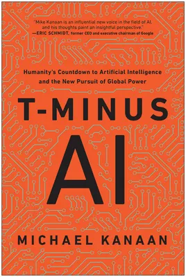 Cover of T-Minus AI: Humanity's Countdown to Artificial Intelligence and the New Pursuit of Global Power