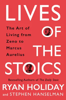 Cover of Lives of the Stoics: The Art of Living from Zeno to Marcus Aurelius