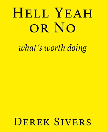 Cover of Hell Yeah or No: What's Worth Doing