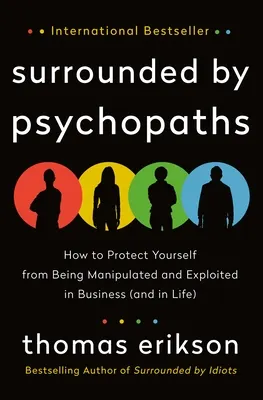 Cover of Surrounded by Psychopaths: How to Protect Yourself from Being Manipulated and Exploited in Business