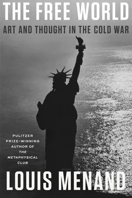 Cover of The Free World: Art and Thought in the Cold War