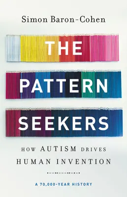 Cover of The Pattern Seekers: How Autism Drives Human Invention