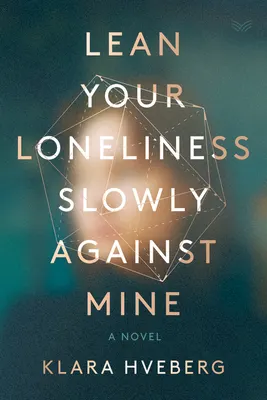 Cover of Lean Your Loneliness Slowly Against Mine