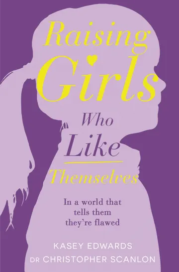 Cover of Raising Girls Who Like Themselves