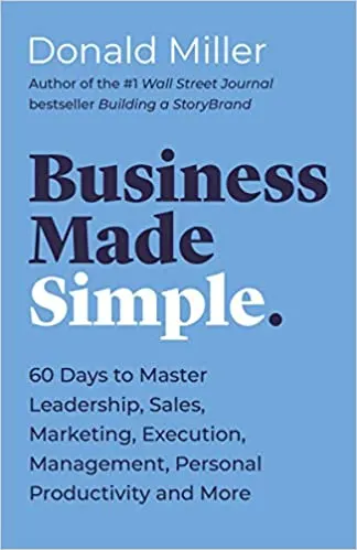 Cover of Business Made Simple: 60 Days to Master Leadership, Sales, Marketing, Execution, Management, Personal Productivity and More