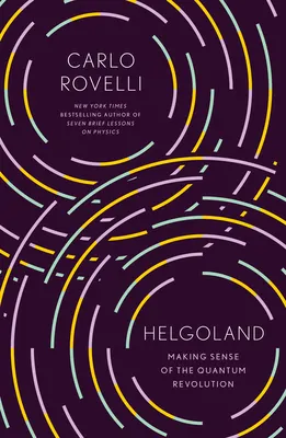 Cover of Helgoland: Making Sense of the Quantum Revolution
