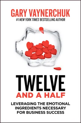 Cover of Twelve and a Half: Leveraging the Emotional Ingredients Necessary for Business Success