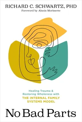 Cover of No Bad Parts: Healing Trauma and Restoring Wholeness with the Internal Family Systems Model