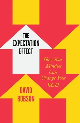 Cover of The Expectation Effect: How Your Mindset Can Change Your World