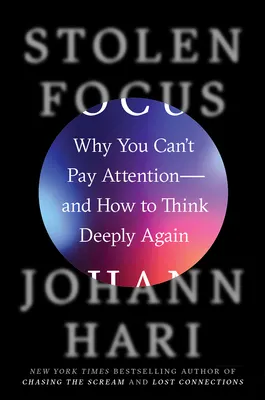 Cover of Stolen Focus: Why You Can't Pay Attention— and How to Think Deeply Again