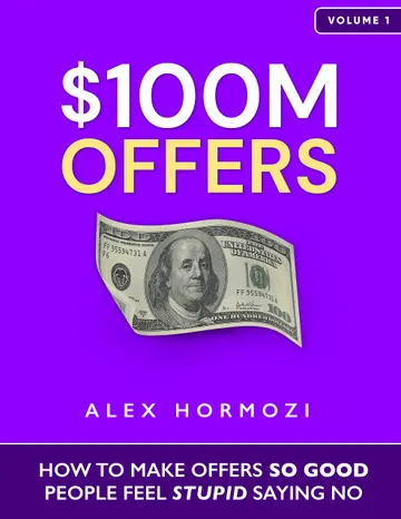 Cover of $100M Offers: How To Make Offers So Good People Feel Stupid Saying No