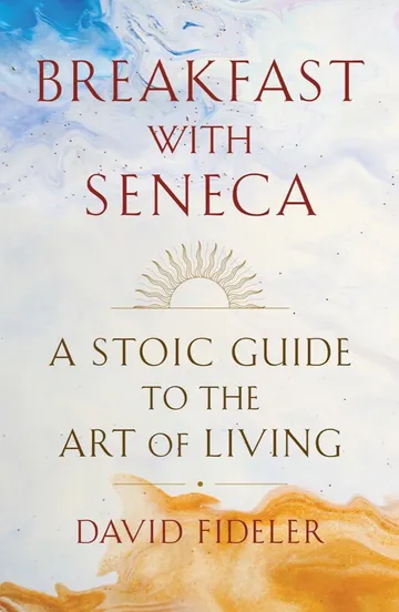 Cover of Breakfast with Seneca: A Stoic Guide to the Art of Living