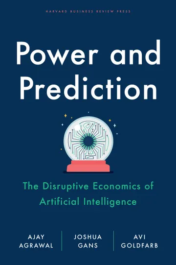 Cover of Power And Prediction: The Disruptive Economics of Artificial Intelligence