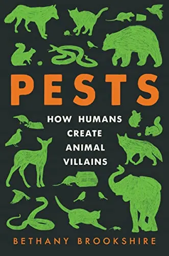Cover of Pests: How Humans Create Animal Villains