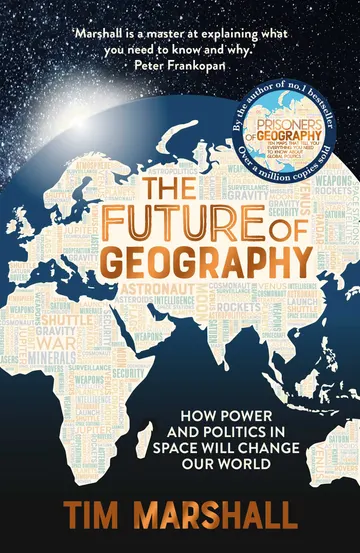 Cover of The Future of Geography: How Power and Politics in Space Will Change Our World