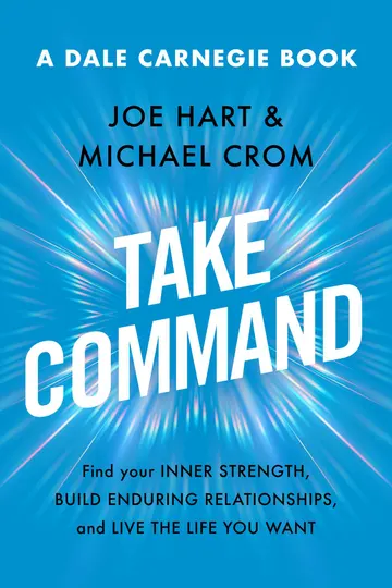Cover of Take Command: Find Your Inner Strength, Build Enduring Relationships, and Live the Life You Want