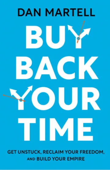 Cover of Buy Back Your Time: Get Unstuck, Reclaim Your Freedom, and Build Your Empire