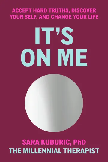 Cover of It's On Me: Accept Hard Truths, Discover Your Self, and Change Your Life