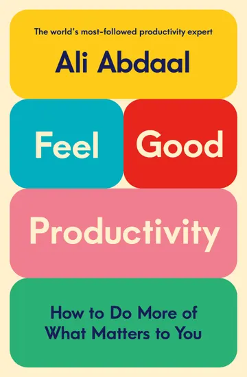 Cover of Feel-Good Productivity: How to Do More of What Matters to You