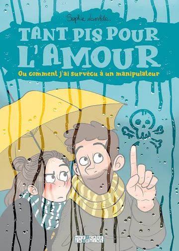 Cover of Tant pis pour l'amour. Ou comment j'ai survécu à un manipulateur