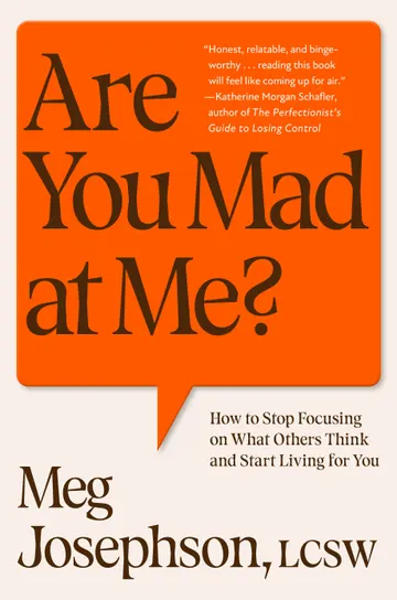 Cover of Are You Mad at Me?: How to Stop Focusing on What Others Think and Start Living for You